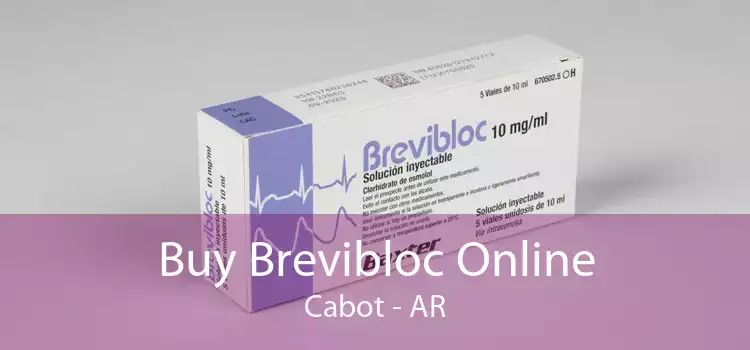 Buy Brevibloc Online Cabot - AR