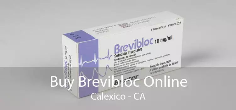 Buy Brevibloc Online Calexico - CA